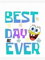 Image result for Spongebob Best Day Ever Sign