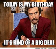 Image result for It's Almost My Birthday Meme