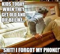 Image result for Dying without Phone Meme