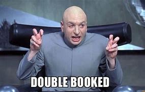 Image result for Double Booked Meme
