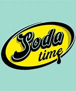 Image result for Shut Up Its Soda Time