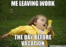 Image result for Working the Day Before Vacation Meme