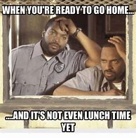Image result for Is It Lunch Time yet Meme