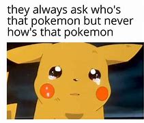 Image result for Sad Pokemon Memes