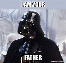 Image result for Darth Vader I'm Your Daddy