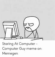 Image result for Guy Staring at Computer Meme