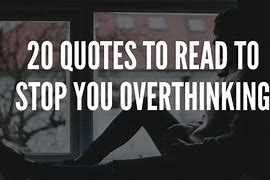 Image result for Overthinking and Anxiety Quotes