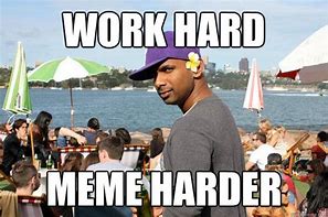 Image result for Working Hard for the Money Meme