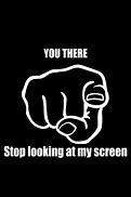 Image result for Don't Look at This Screen