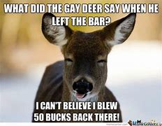 Image result for Dragging Deer Meme