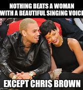 Image result for Chris Brown Beats Rihanna Meme