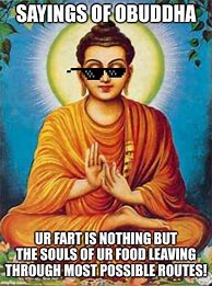 Image result for Meme Buddha Was Asked What
