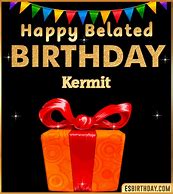 Image result for Happy Belated Birthday Kermit