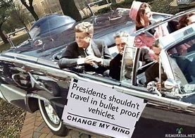 Image result for JFK Change My Mind Meme