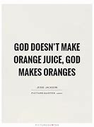 Image result for Oranges God Quotes