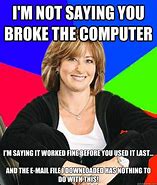 Image result for Funny Broken Computer Memes