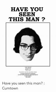 Image result for Have You Seen That Man Meme