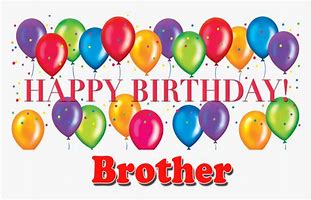 Image result for Happy Birthday My Brother
