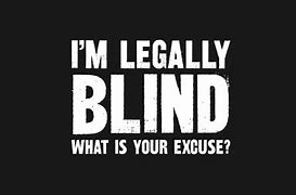 Image result for I'm Legally Blind Même