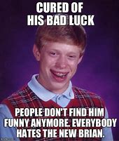 Image result for Ban Luck Brian Meme
