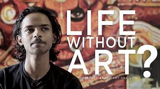 Image result for Life without Art
