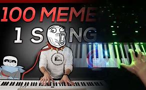 Image result for All 100 Memes On Piano