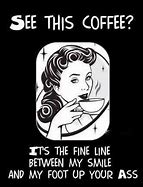 Image result for Coffee Sarcasm Memes