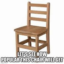 Image result for Opens Chair Meme