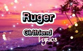 Image result for Girlfriend by Ruger Lyrics