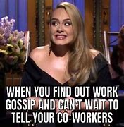 Image result for Co-Worker Gossip Meme