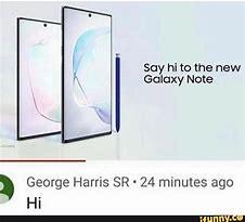 Image result for Say Hi to New Galaxy Note Meme
