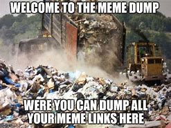 Image result for New House Dump Meme