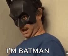 Image result for I'm Batman Meme