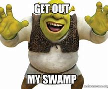 Image result for Get Out Me Swamp Shrel