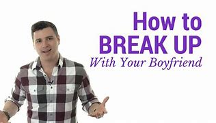 Image result for Break Up with Your