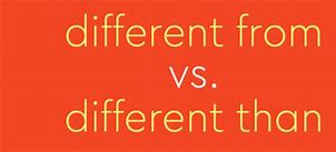 Image result for Difference vs Different