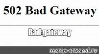 Image result for Bad Gateway Meme