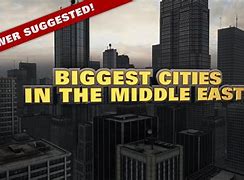 Image result for 10P Ten Largest Cities in the Middle East