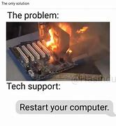 Image result for Did You Restart Your Computer Meme