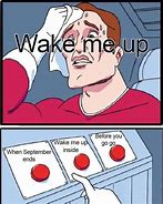 Image result for I Wake Up Something Is Wrong with Me Meme