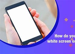 Image result for Phone with White Screen 640X1163