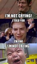 Image result for I'm Not Crying Meme