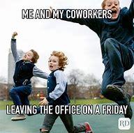 Image result for Friday Eveming Office Meme