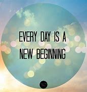 Image result for Every Day Is a Brand New Start