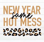Image result for New Year Same Mess