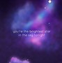 Image result for Brightest Star Quote