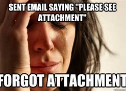 Image result for Looking for Email Attachment Meme