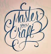 Image result for Mastering Your Craft Quotes