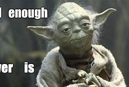 Image result for Yoda Meme Quotes Wisdom
