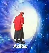 Image result for Adios Meme